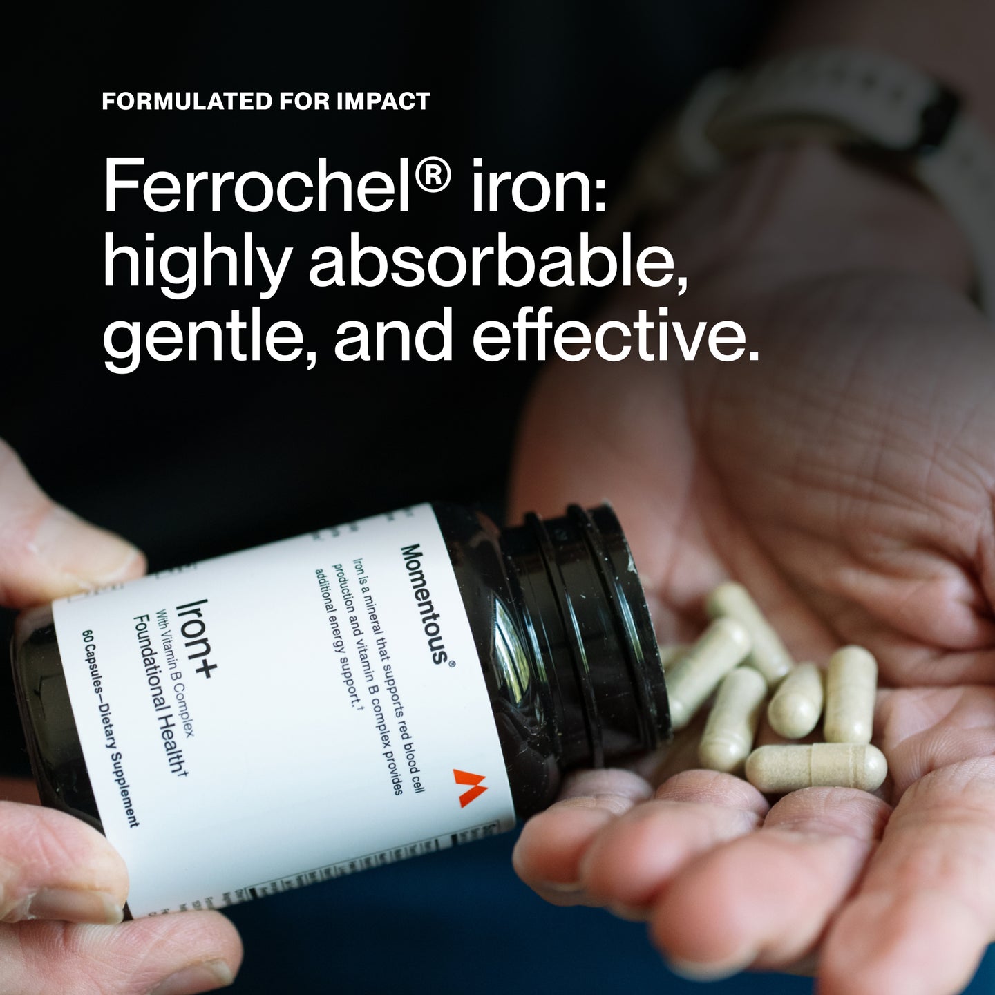 Formulated for Impact 
Ferrochel® iron: highly absorbable, gentle, and effective.