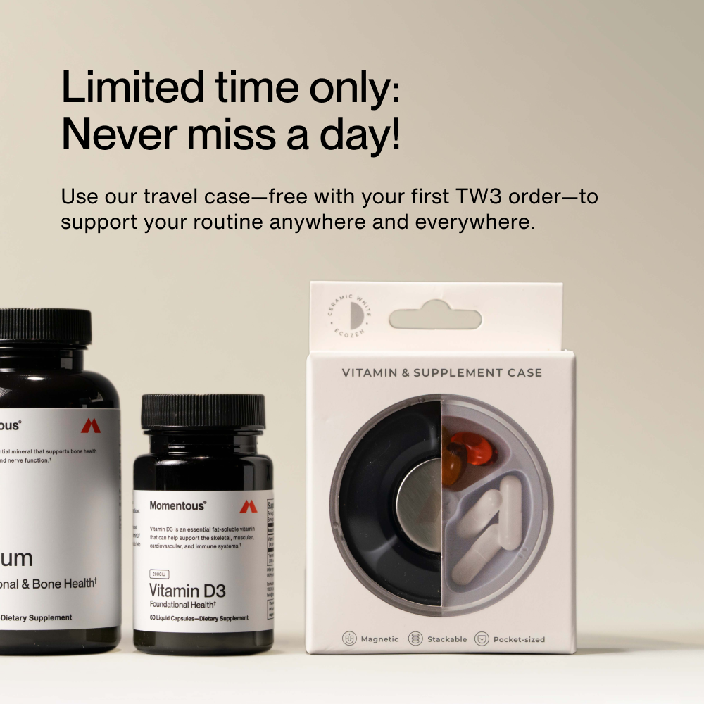 LIMITED TIME ONLY: NEVER MISS A DAY
Use our travel case—free with your first TW3 order—to support your routine anywhere and everywhere.