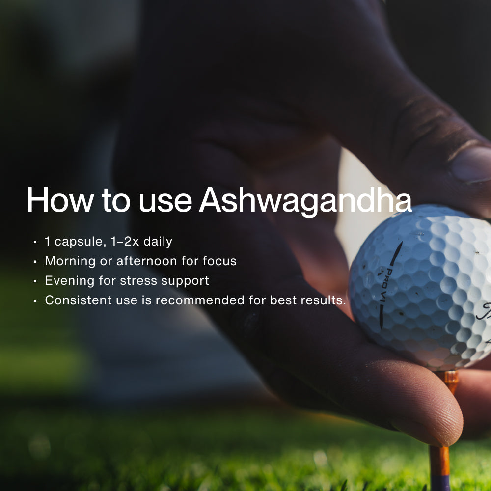 How to use Ashwagandha. 1 capsule, 1–2x daily. Morning or afternoon for focus. Evening for stress support. Consistent use recommended.”