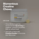 Lifestyle product graphic for Momentous Creatine Chews featuring a white jar of the mango flavor beside a single yellow chewable tablet. Large headline text reads “Momentous Creatine Chews.” A usage section titled “How to Use” explains dosing instructions: chew five tablets daily to reach the recommended 5 grams of creatine. The instructions note the chews can be taken anytime, anywhere, with or without food, and can be used alone or stacked with creatine powder to fine-tune daily dosing.