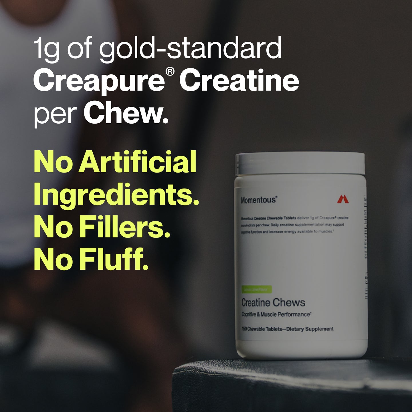 Momentous Creatine Chews container on gym bench. Text highlights 1g of Creapure® creatine per chew, with no artificial ingredients, fillers, or fluff.