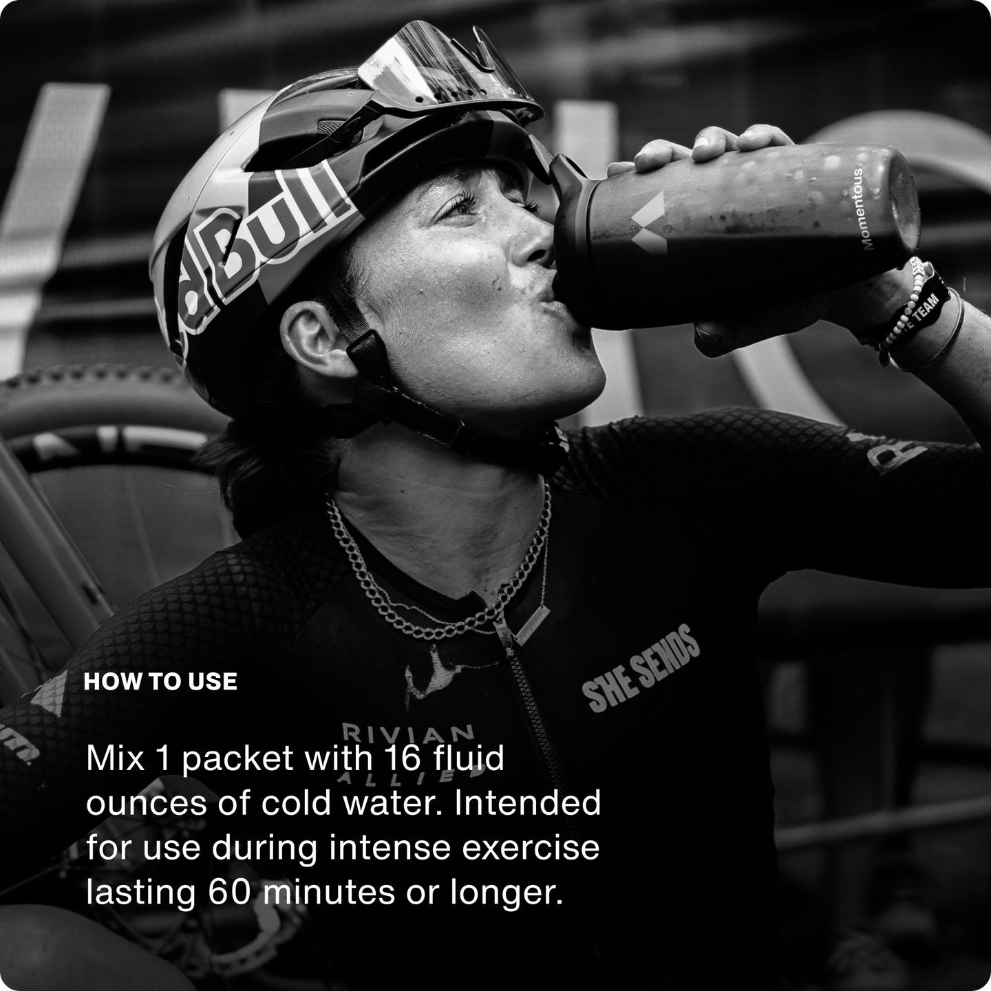How TO use: Mix 1 packet with 16 fluid oz. Of cold water. Intended for use during intense exercise lasting 60 minutes or longer.