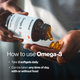How to use Omega-3: Take 2 softgels daily. Can be taken any time of day, with or without food.
