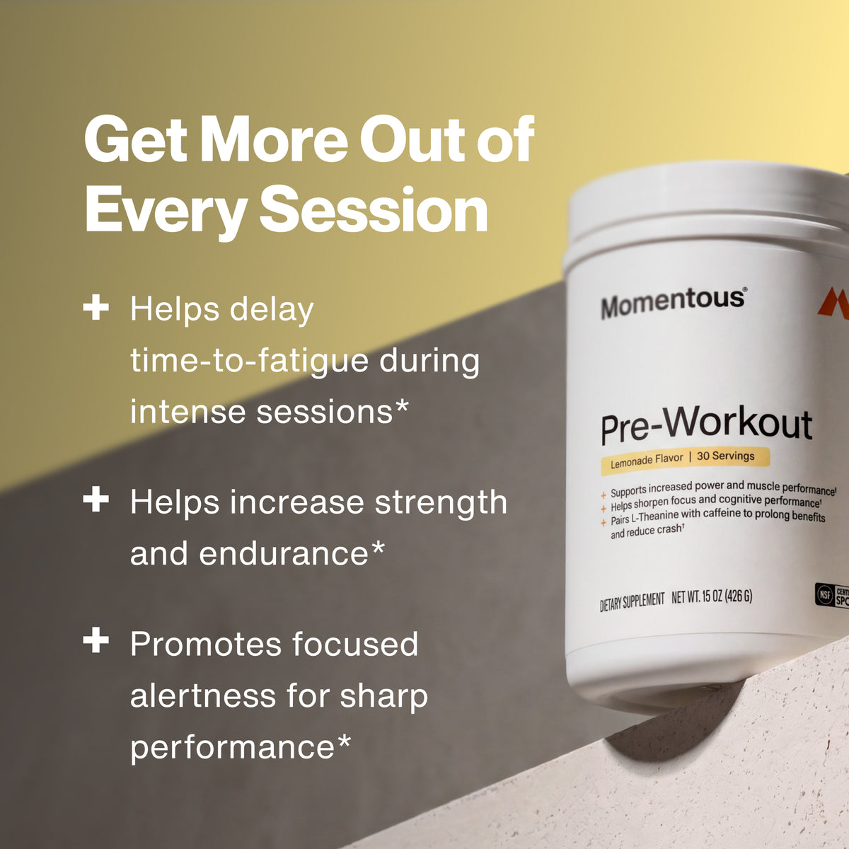Get More Out of Every Session, Momentous Pre-Workout tub on a concrete ledge against a yellow wall: helps delay time-to-fatigue during intense sessions, helps increase strength and endurance, and promotes focused alertness for sharp performance. (245 chars)