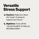Versatile stress support. Daytime: helps turn down the 