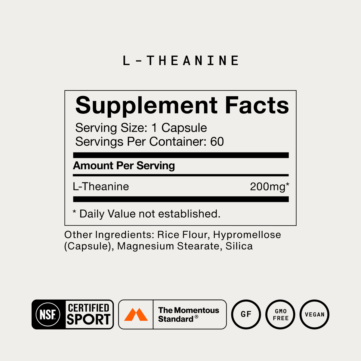 L-Theanine Supplement Facts panel: serving size 1 capsule, 60 servings per container, L-Theanine 200mg. Other ingredients rice flour, hypromellose (capsule), magnesium stearate, silica. NSF Certified for Sport, The Momentous Standard, gluten free, GMO free, vegan. (261 chars)