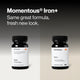 Momentous Iron+. Same great formula, fresh new look.