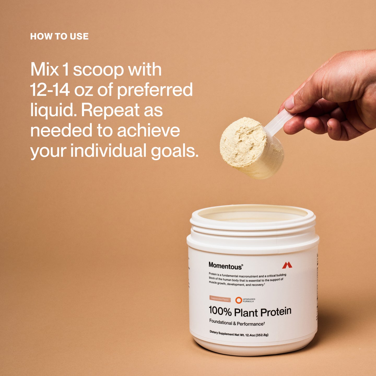 “How to use: mix 1 scoop with 12 to 14 ounces of preferred liquid. Momentous plant protein powder scoop above open container.”