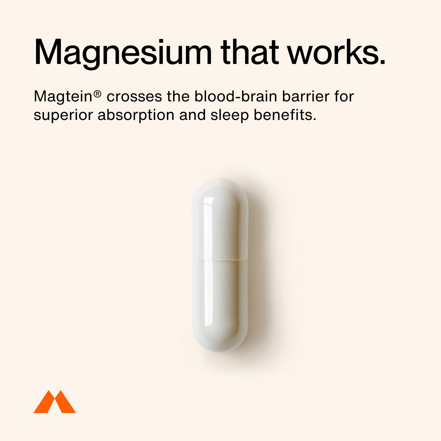 Single white capsule with text: Magnesium that works — Magtein crosses the blood-brain barrier for superior absorption and sleep benefits.