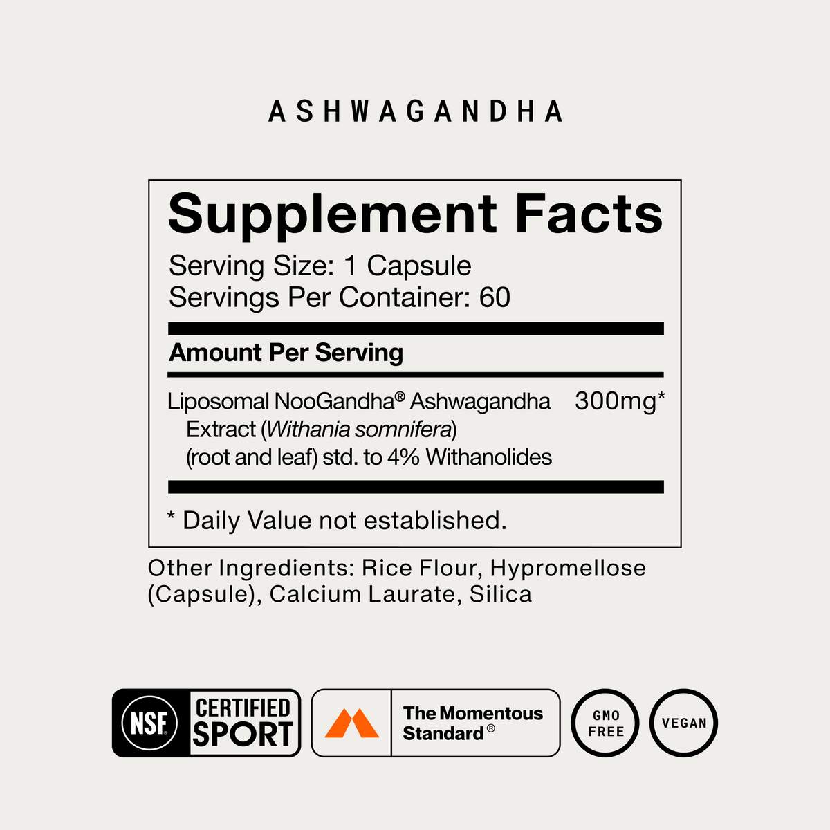 Momentous Ashwagandha Supplement Facts, 60 servings, serving size 1 capsule, Liposomal NooGandha Ashwagandha Extract (Withania somnifera) root and leaf standardized to 4 percent withanolides 300mg, other ingredients rice flour, hypromellose capsule, calcium laurate and silica, NSF Certified Sport, The Momentous Standard, GMO free, vegan. (339 chars)