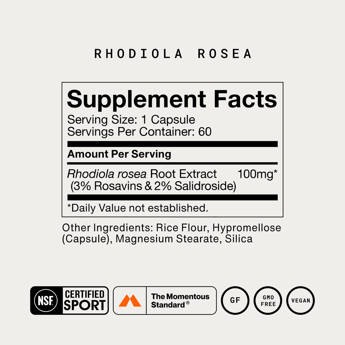 Momentous Rhodiola Rosea Supplement Facts, 60 servings, serving size 1 capsule, Rhodiola rosea root extract 100mg (3 percent rosavins and 2 percent salidroside), daily value not established. Other ingredients: rice flour, hypromellose capsule, magnesium stearate, silica. NSF Certified Sport, The Momentous Standard, gluten free, GMO free, vegan. (346 chars)