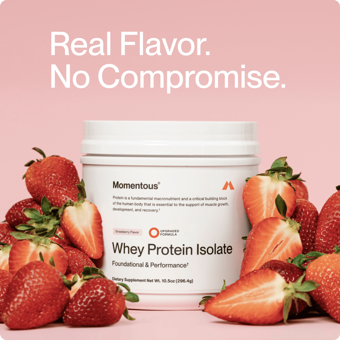 “Real Flavor. No Compromise. Momentous Whey Protein Isolate strawberry tub surrounded by strawberries.”